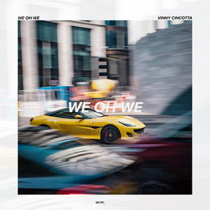 WE OH WE by Vinny Cincotta