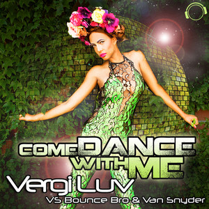 Come Dance with Me (Vergiluv vs. Bounce Bro & Van Snyder)