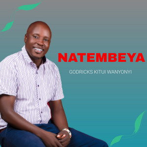 Godricks Kitui Wanyonyi - Natembeya