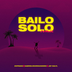 Bailo Solo - Remix by Zoprano, Gabriel EMC, Jay Kalyl