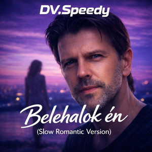 DV.Speedy - Belehalok Én (Slow Romantic Version)