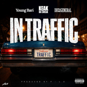 IN TRAFFIC (feat. Keak da Sneak & DB THA GENERAL) by Young Bari, Keak Da Sneak, DB Tha General