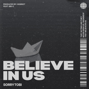 Believe In Us by sorrytobi, Bri-C, 808Riot