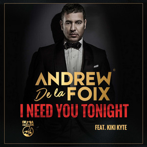 I Need You Tonight - Extended Mix by Andrew De la Foix