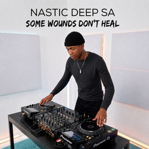 Nastic Deep SA - Some Wounds Don't Heal by Nastic Deep SA