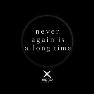 never again is a long time by NEPROX LAB