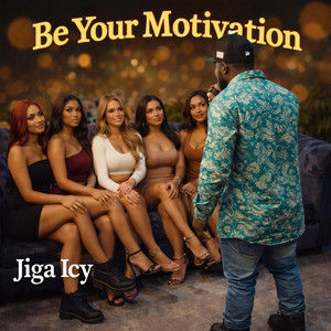 Be your motivation by Jiga Icy
