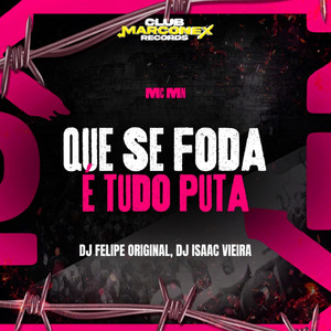 Que Se Foda é Tudo Puta (Funkhall) by MC MN, DJ Felipe Original, DJ Isaac Vieira, Club Marconex Records