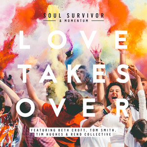 Love Takes Over - Live by Soul Survivor, Beth Croft