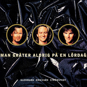 Man gråter aldrig på en lördag by Glenmark Eriksson Strömstedt, Anders Glenmark, Orup, Niklas Strömstedt