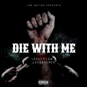 Die With Me by Legacy Ldm, LuckBounce