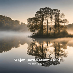 Tuing Tuaza - Wajan Baru Nasibmu Kini