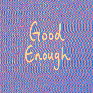 Good Enough (For You) by Twin Suns
