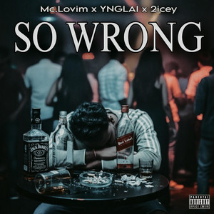 SO WRONG by Mc.Lovin, YNGLAI, 2icey
