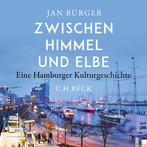 Zwischen Himmel und Elbe (Eine Hamburger Kulturgeschichte)