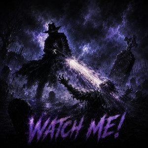 WATCH ME!