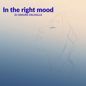 In the right mood by DJ Sakura Valhalla