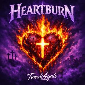 HeartBurn by Tweak4Yah