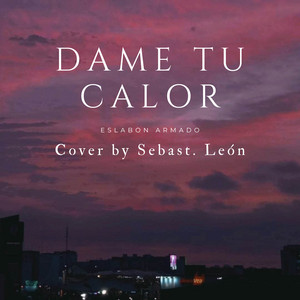 Sebastián León - Dame Tu Calor (Cover)