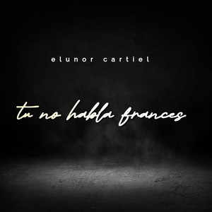 tu no habla frances by elunor cartiel