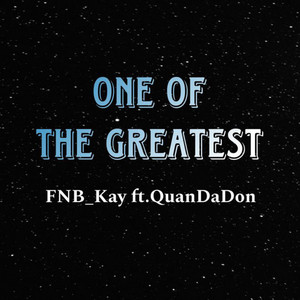 One Of The Greatest by FNB_Kay, QuanDaDon