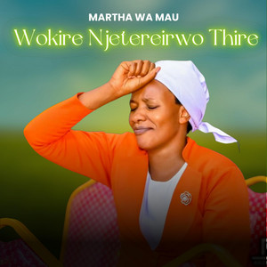 Martha Wa Mau - Wokire Njetereirwo Thire