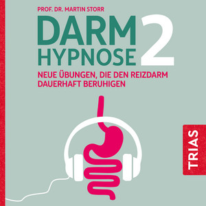 Darmhypnose 2 (Neue Übungen, die den Reizdarm dauerhaft beruhigen)