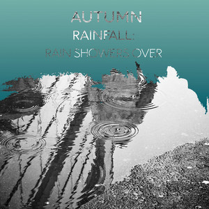 zZz Autumn Rainfall: Rain Showers Over the Forest zZz album