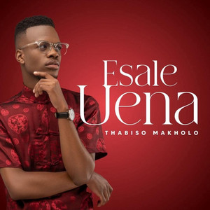 Esale Uena by Thabiso Makholo