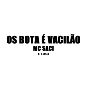 MC Saci - Os Bota É Vacilão