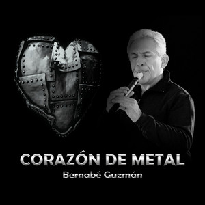 Bernabé Guzmán - Corazón de Metal