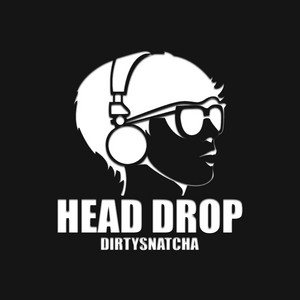 Head Drop by DirtySnatcha