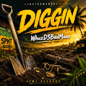 DIGGIN by WhuzD3BadMaan