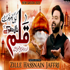 Zille Hassnain Jaffri - Qalam Ko Zam Zam De Naal Dho K