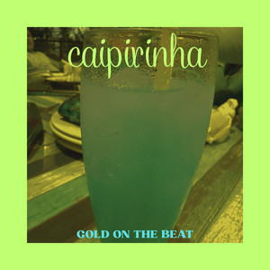 Caipirinha by GOLD ON THE BEAT