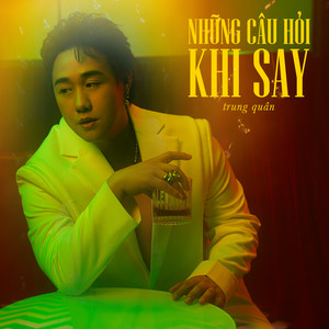 Trung Quân - Những Câu Hỏi Khi Say