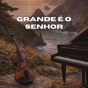 Grande É o Senhor - Violino Instrumental by Liani Veras