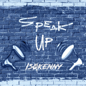 Speak Up by Is0kenny
