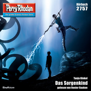 Das Sorgenkind - Perry Rhodan - Erstauflage 2757 (Ungekürzt)
