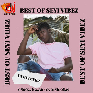 Best Of Seyi Vibez [Mixed 2] by Dj Glitter, D Glitter Dj