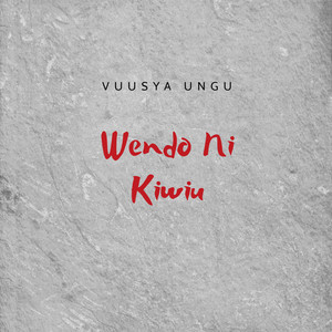 Vuusya Ungu - Wendo Ni Kiwiu
