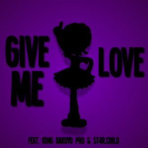 Give Me Love - Poppy Playtime by GlitchecalKatt, King Bakuyo Pro, 5t4r.child
