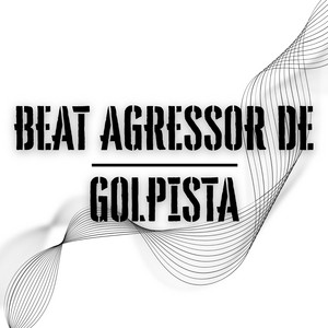 V.A.X.X.X - BEAT AGRASSOR DE GOLPISTA