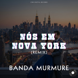 Nós Em Nova York - Remix by Banda Murmure, Cesar da Seresta