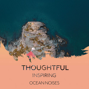 Thoughtful Inspiring Ocean Noises album