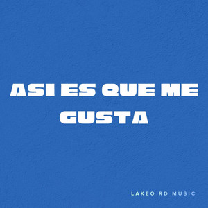 Asi es que me gusta by Lakeo RD