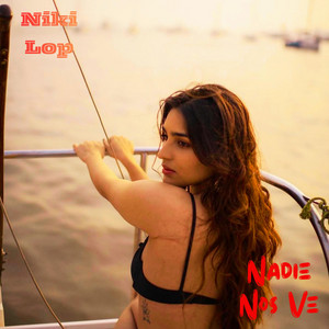 NADIE NOS VE by NIKI LOP