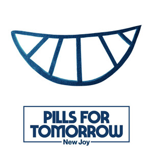 New Joy by Pills For Tomorrow