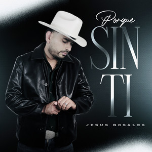 Por Qué Sin Ti by Jesus Rosales
