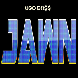 Jawn by UGO BO$$